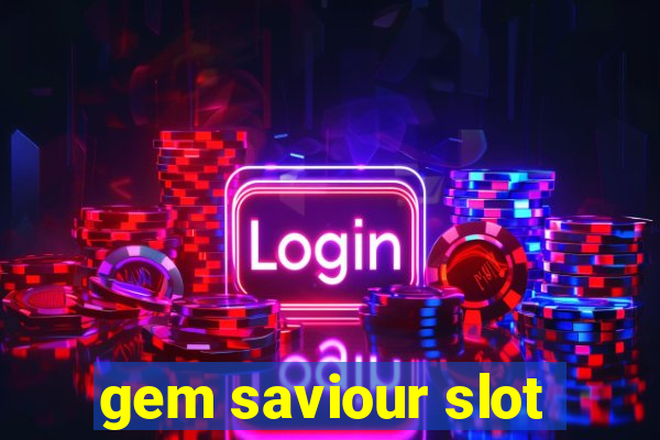 gem saviour slot