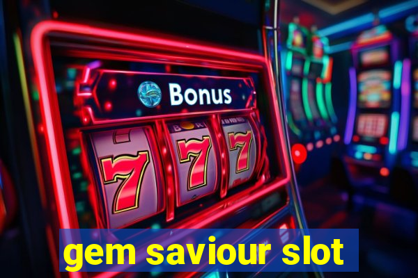 gem saviour slot