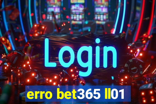 erro bet365 ll01