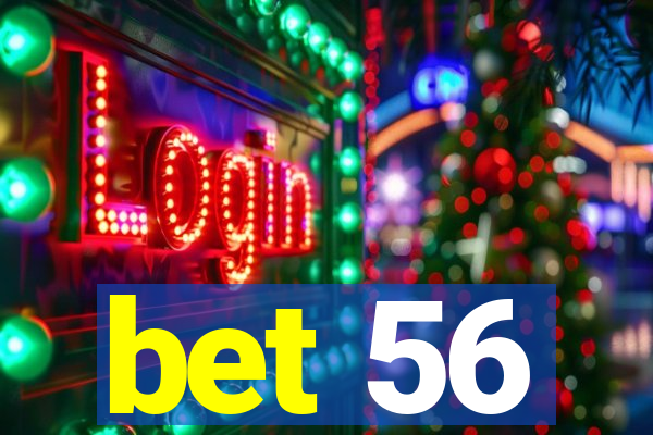 bet 56