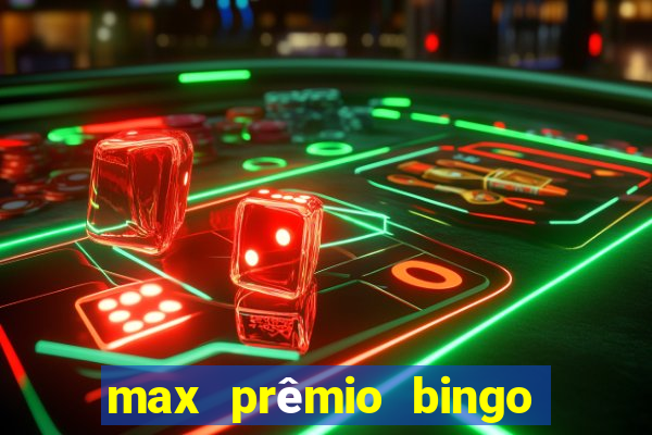 max prêmio bingo e confiável