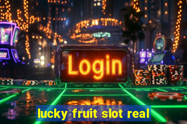 lucky fruit slot real