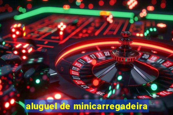 aluguel de minicarregadeira