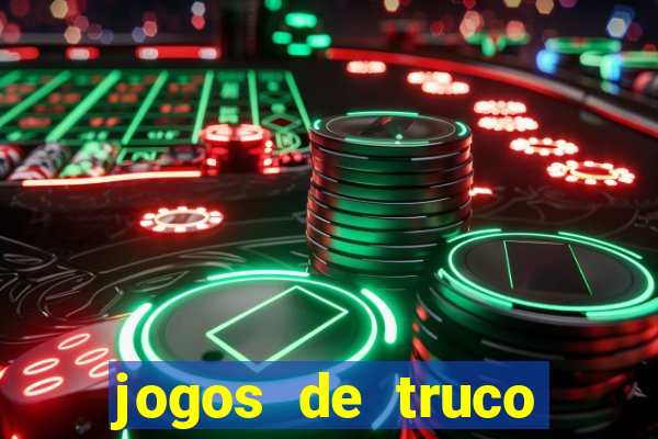 jogos de truco para ganhar dinheiro