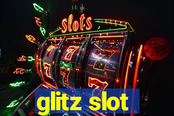 glitz slot