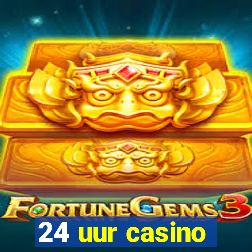 24 uur casino