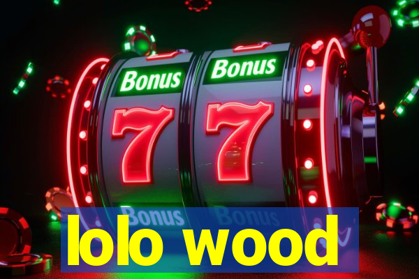 lolo wood