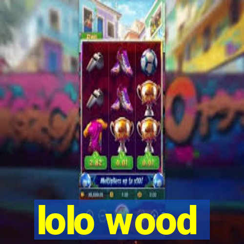 lolo wood