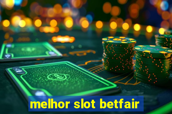 melhor slot betfair