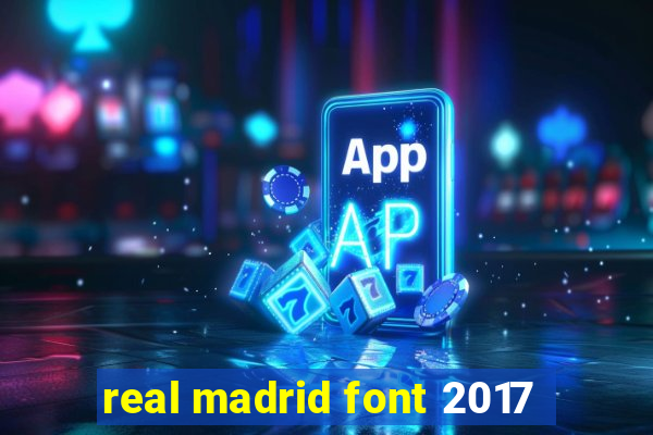 real madrid font 2017