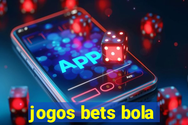 jogos bets bola