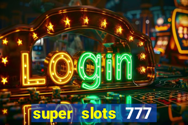 super slots 777 paga mesmo