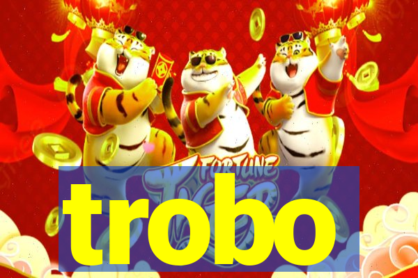 trobo