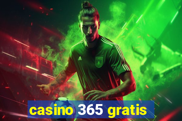 casino 365 gratis