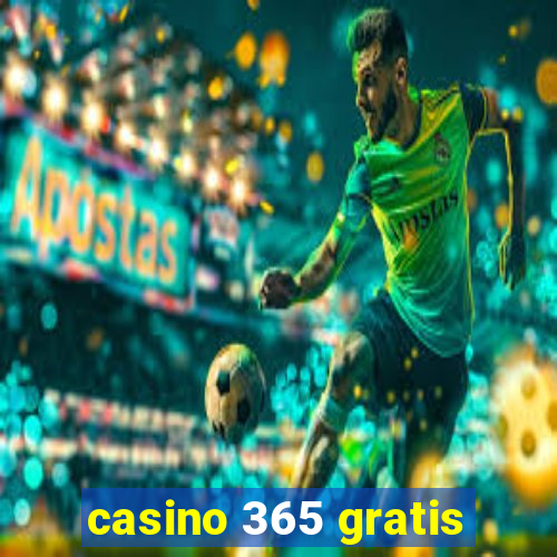 casino 365 gratis