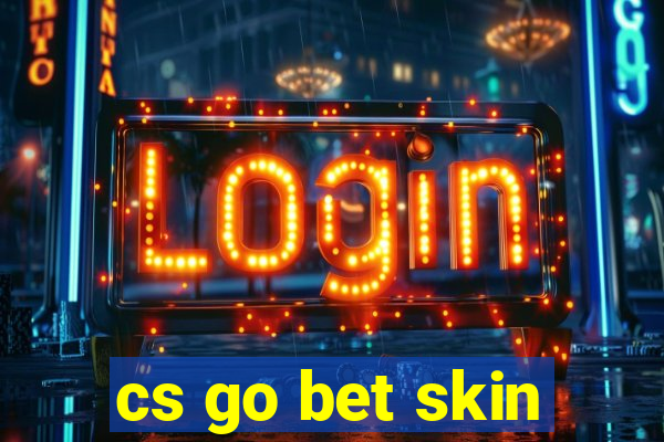 cs go bet skin