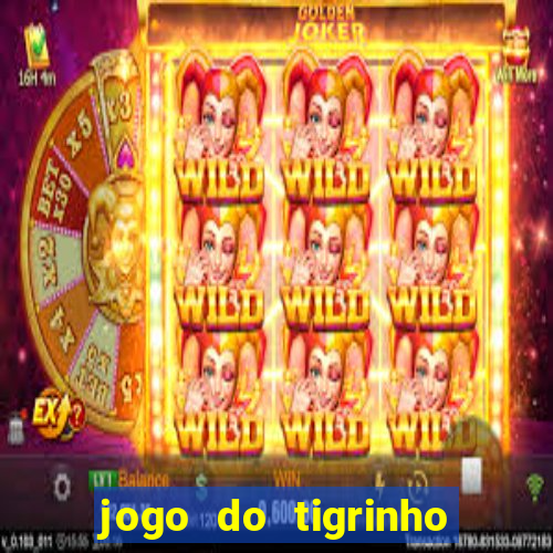 jogo do tigrinho como ganhar