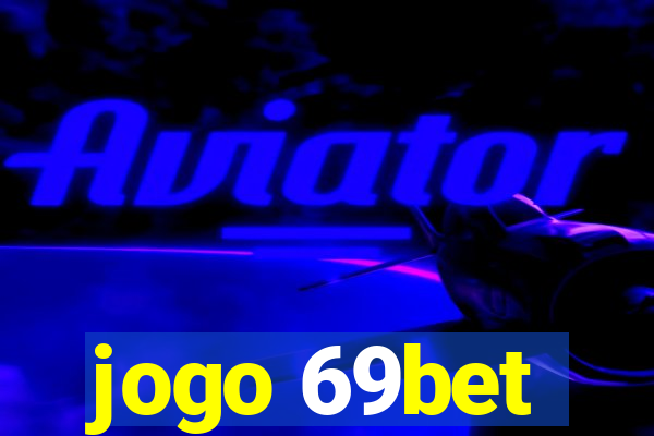 jogo 69bet