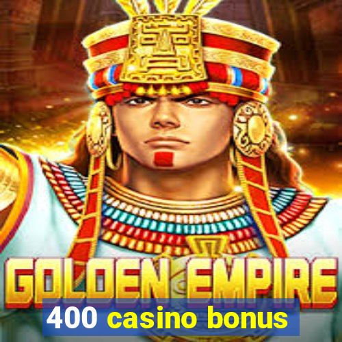 400 casino bonus