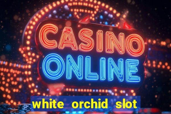 white orchid slot machine free