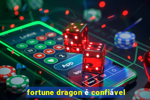 fortune dragon é confiável