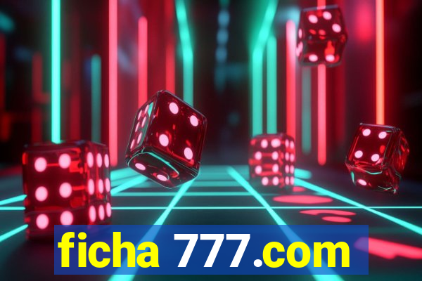 ficha 777.com