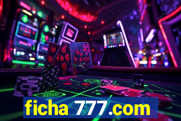 ficha 777.com