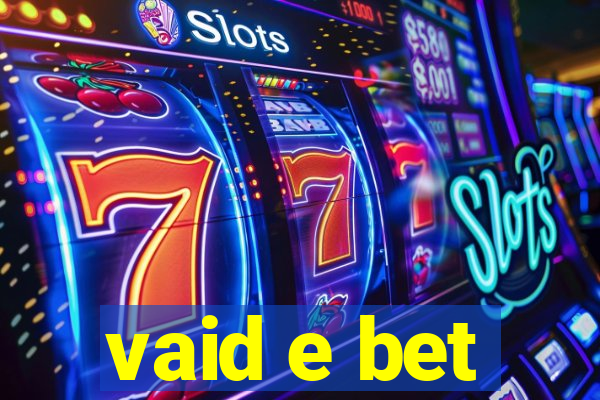 vaid e bet