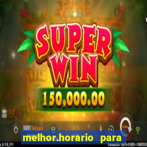 melhor.horario para jogar fortune tiger