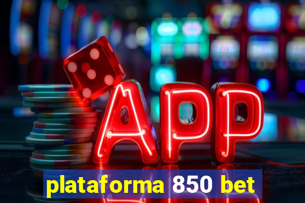 plataforma 850 bet