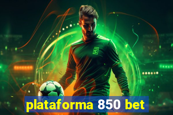 plataforma 850 bet