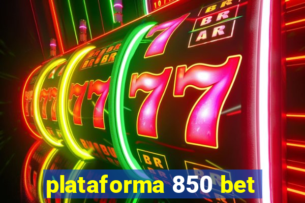 plataforma 850 bet