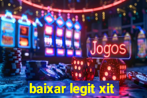 baixar legit xit