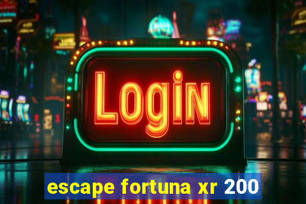 escape fortuna xr 200