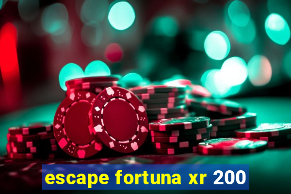 escape fortuna xr 200