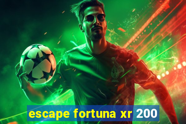 escape fortuna xr 200