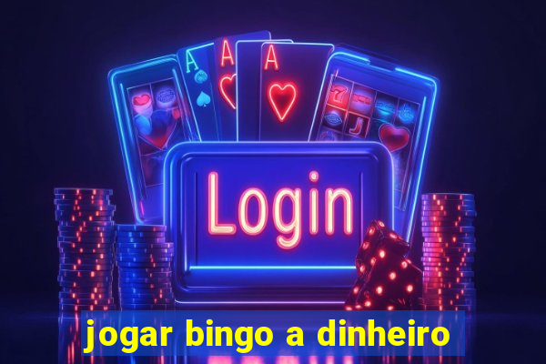 jogar bingo a dinheiro