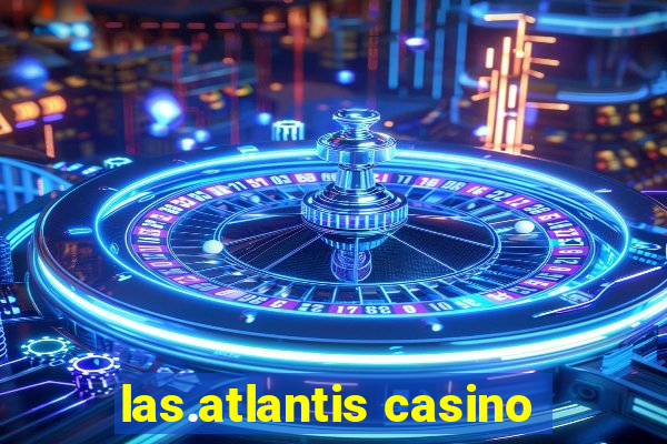 las.atlantis casino