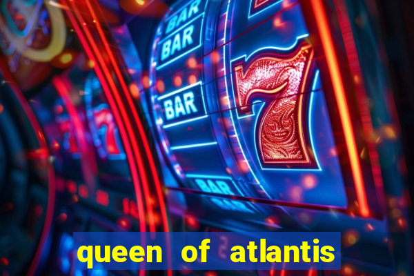 queen of atlantis slot machine