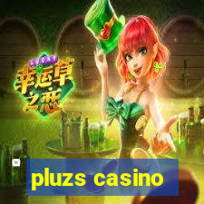 pluzs casino