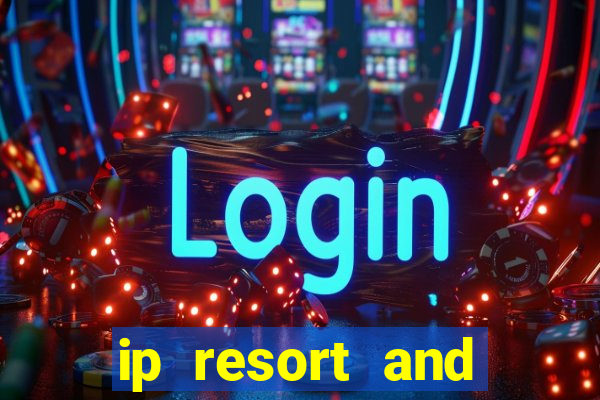 ip resort and casino biloxi mississippi