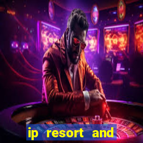 ip resort and casino biloxi mississippi