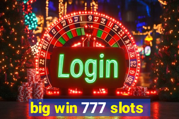 big win 777 slots