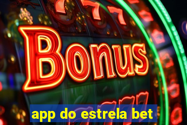 app do estrela bet