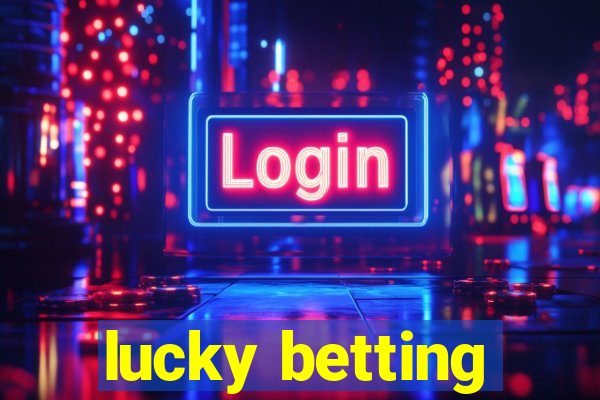 lucky betting