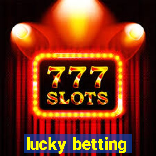 lucky betting