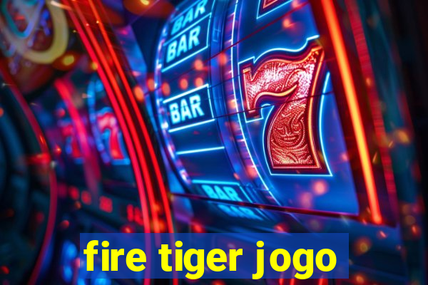 fire tiger jogo