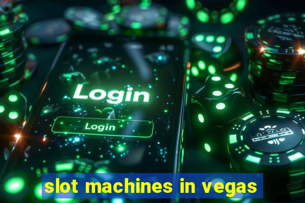 slot machines in vegas