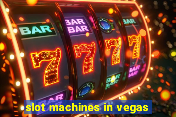 slot machines in vegas