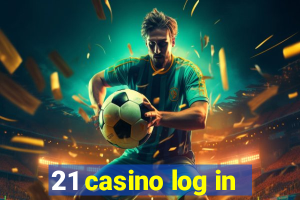 21 casino log in